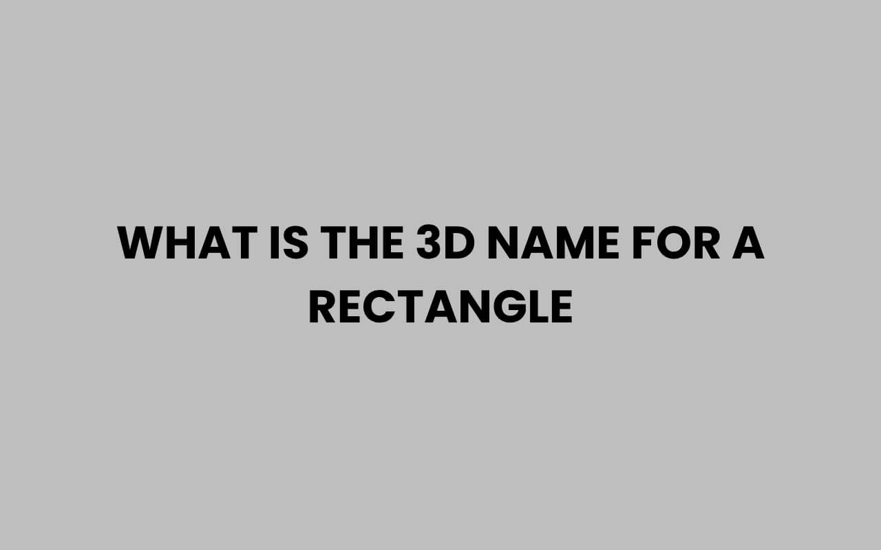 what is the 3d name for a rectangle