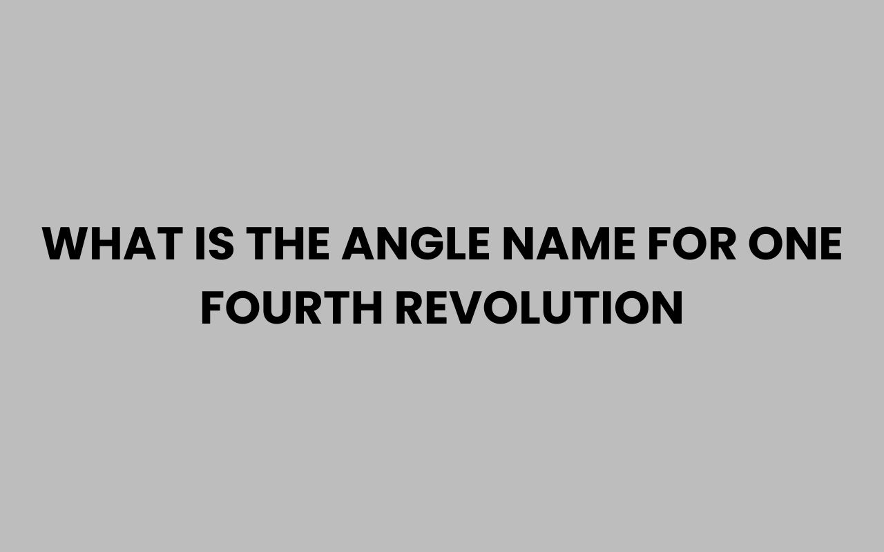 what is the angle name for one fourth revolution