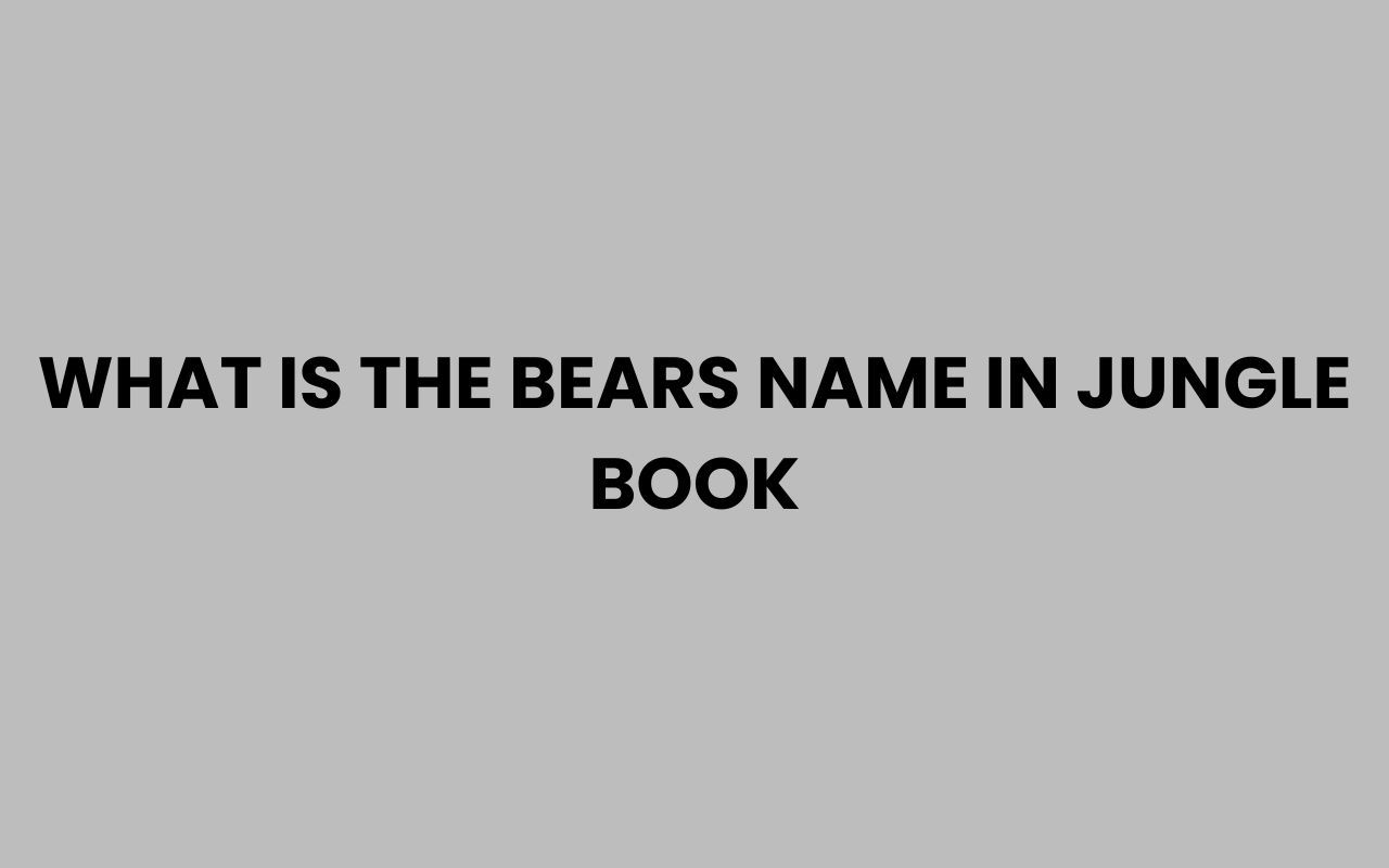 what is the bears name in jungle book