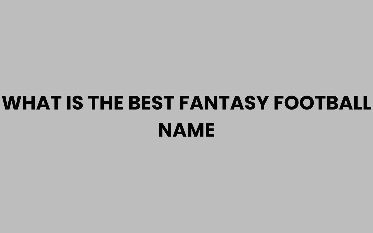 what is the best fantasy football name