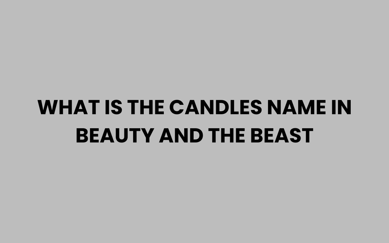 what is the candles name in beauty and the beast