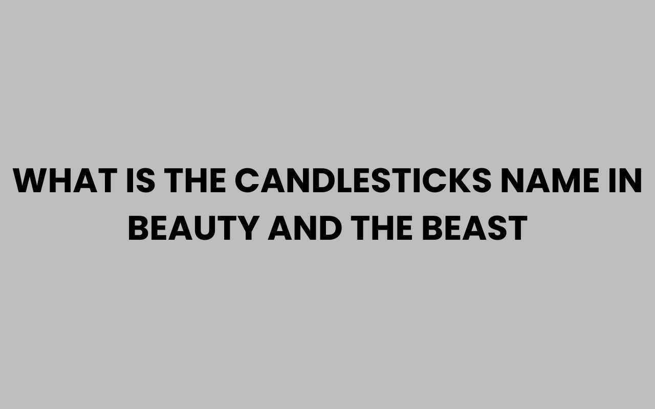 what is the candlesticks name in beauty and the beast