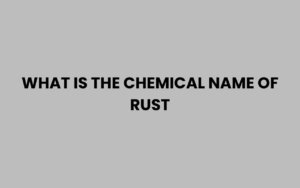 What is the Chemical Name of Rust and Its Formula?