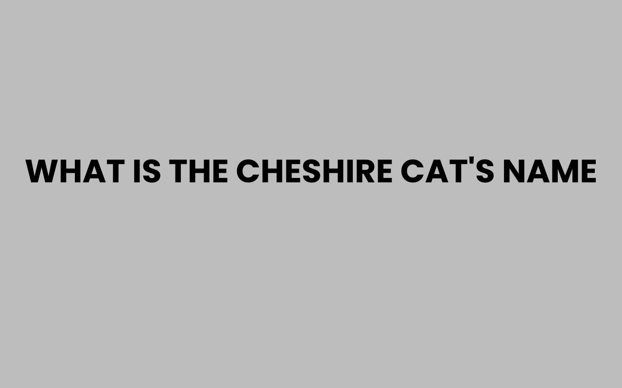 what is the cheshire cats name