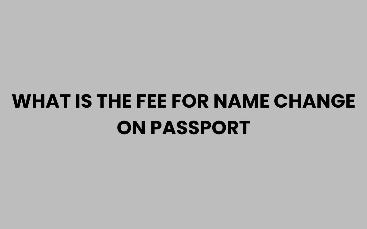 what is the fee for name change on passport