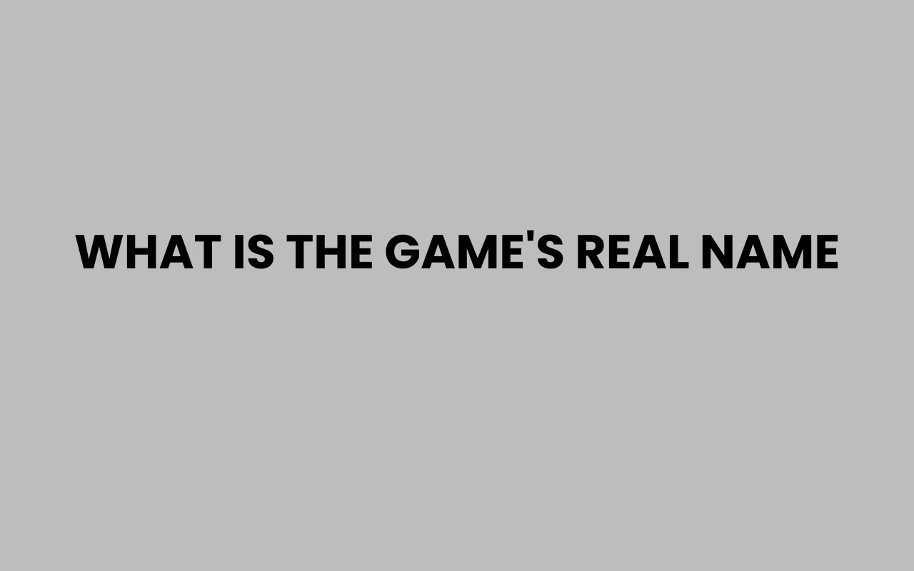 what is the games real name