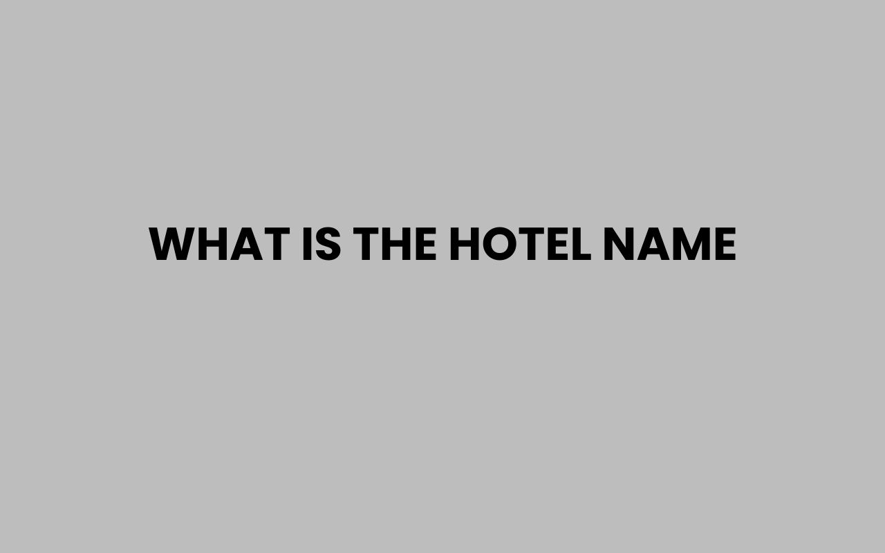 what is the hotel name