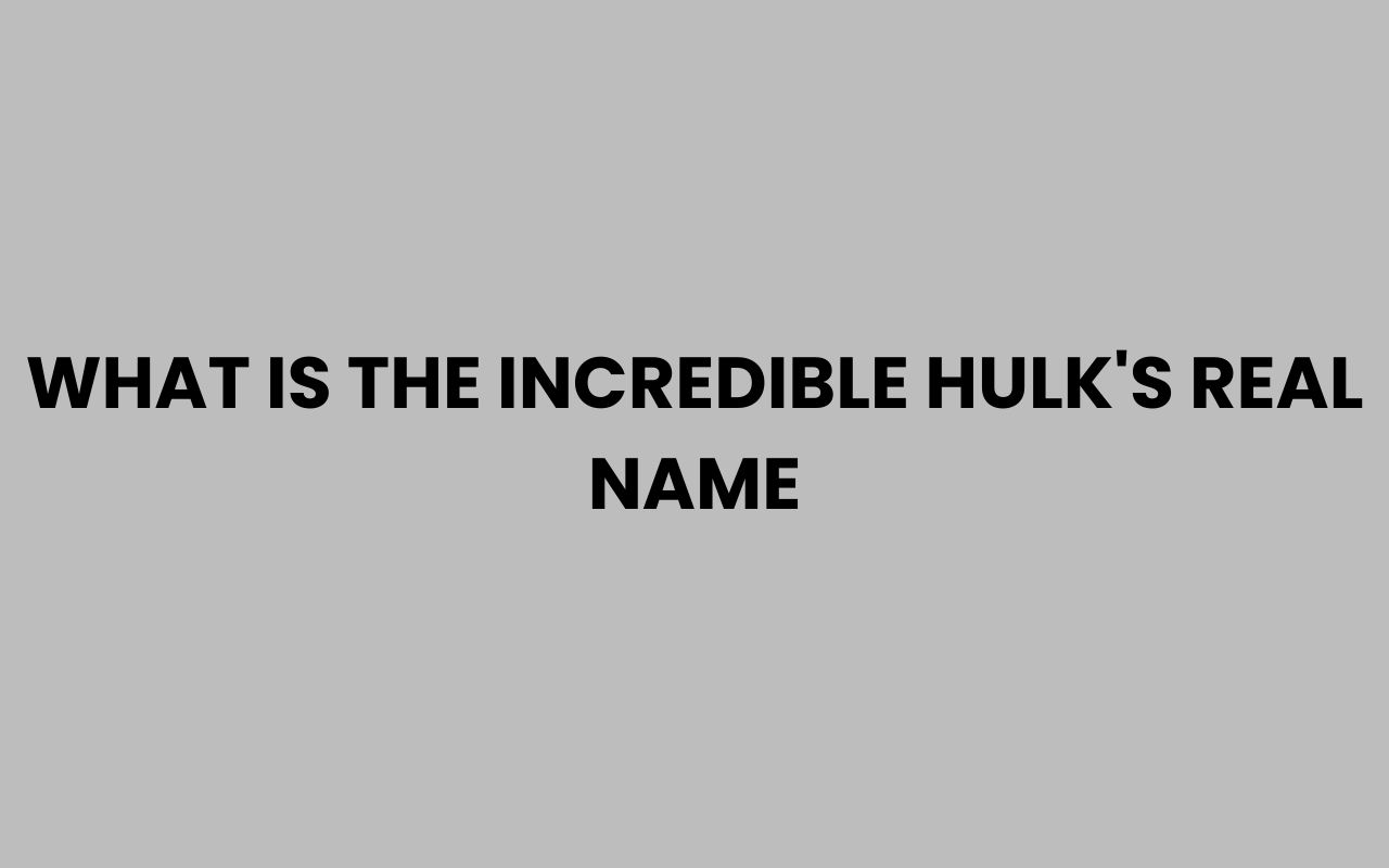 what is the incredible hulks real name
