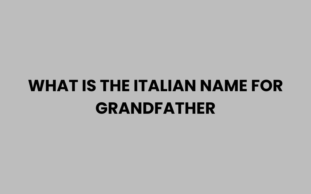 what is the italian name for grandfather