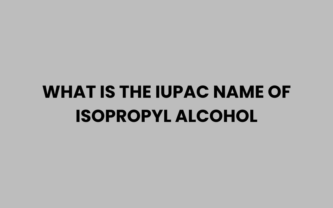 what is the iupac name of isopropyl alcohol