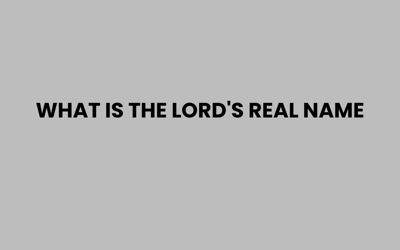 what is the lords real name
