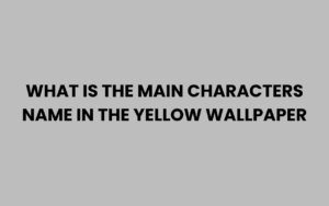 What is the Main Character's Name in The Yellow Wallpaper?