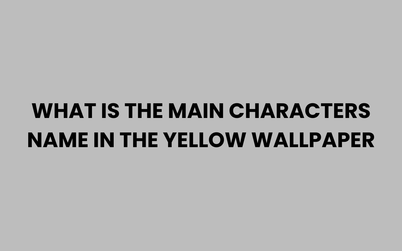 what is the main characters name in the yellow wallpaper