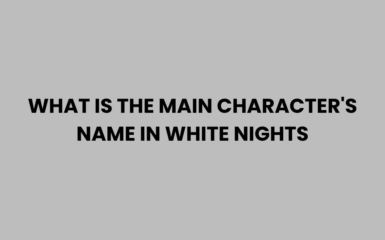 what is the main characters name in white nights