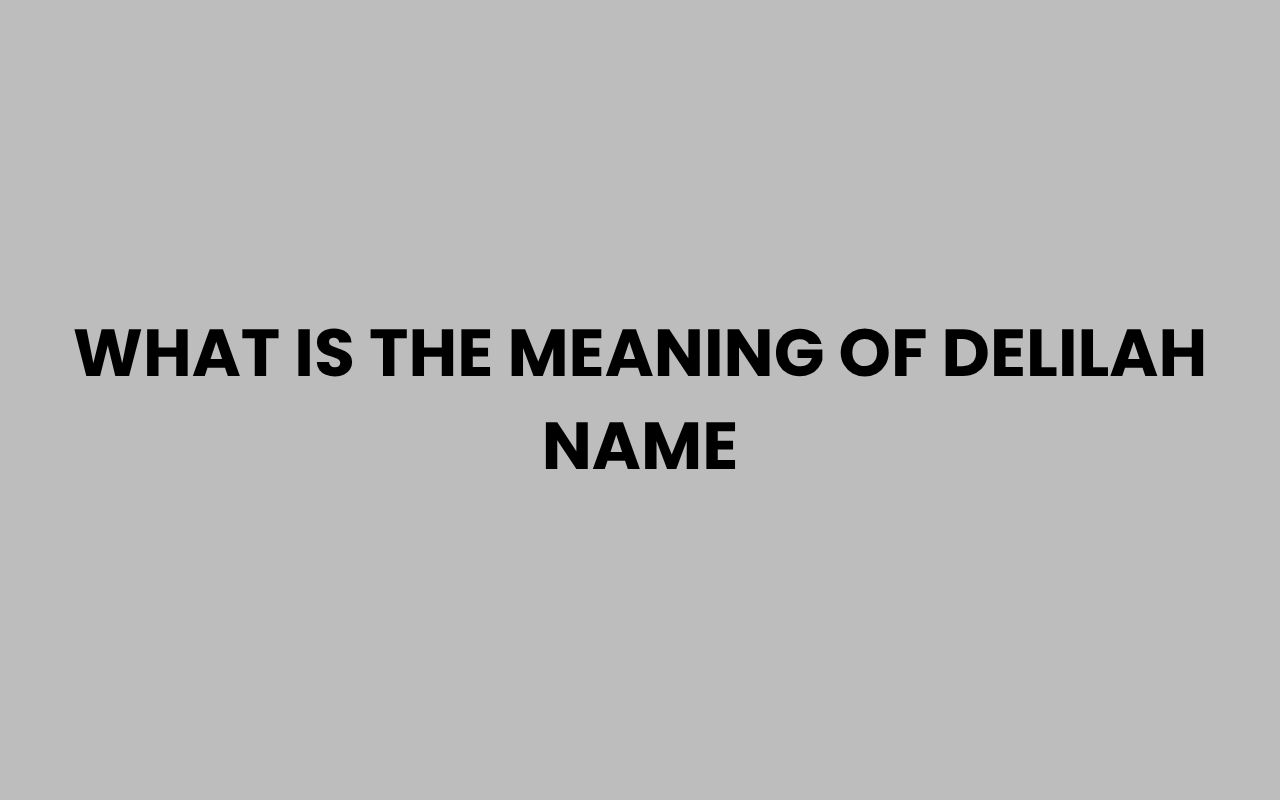 what is the meaning of delilah name