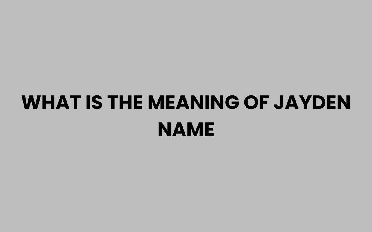 what is the meaning of jayden name