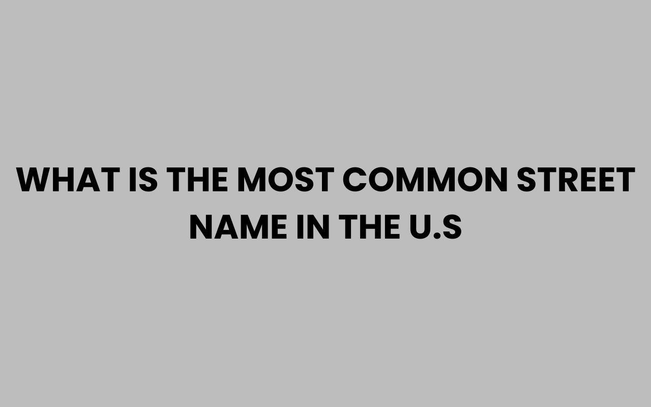 what is the most common street name in the u.s