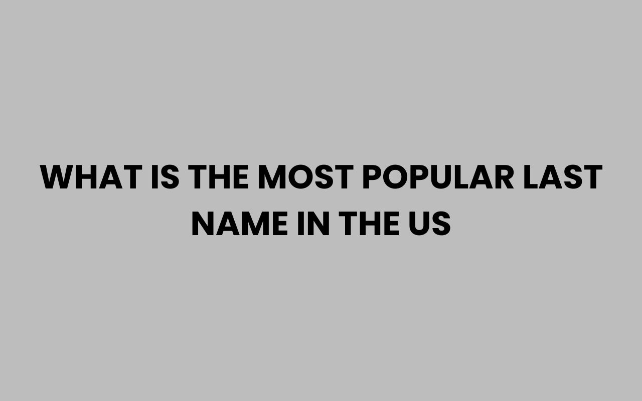 what is the most popular last name in the us