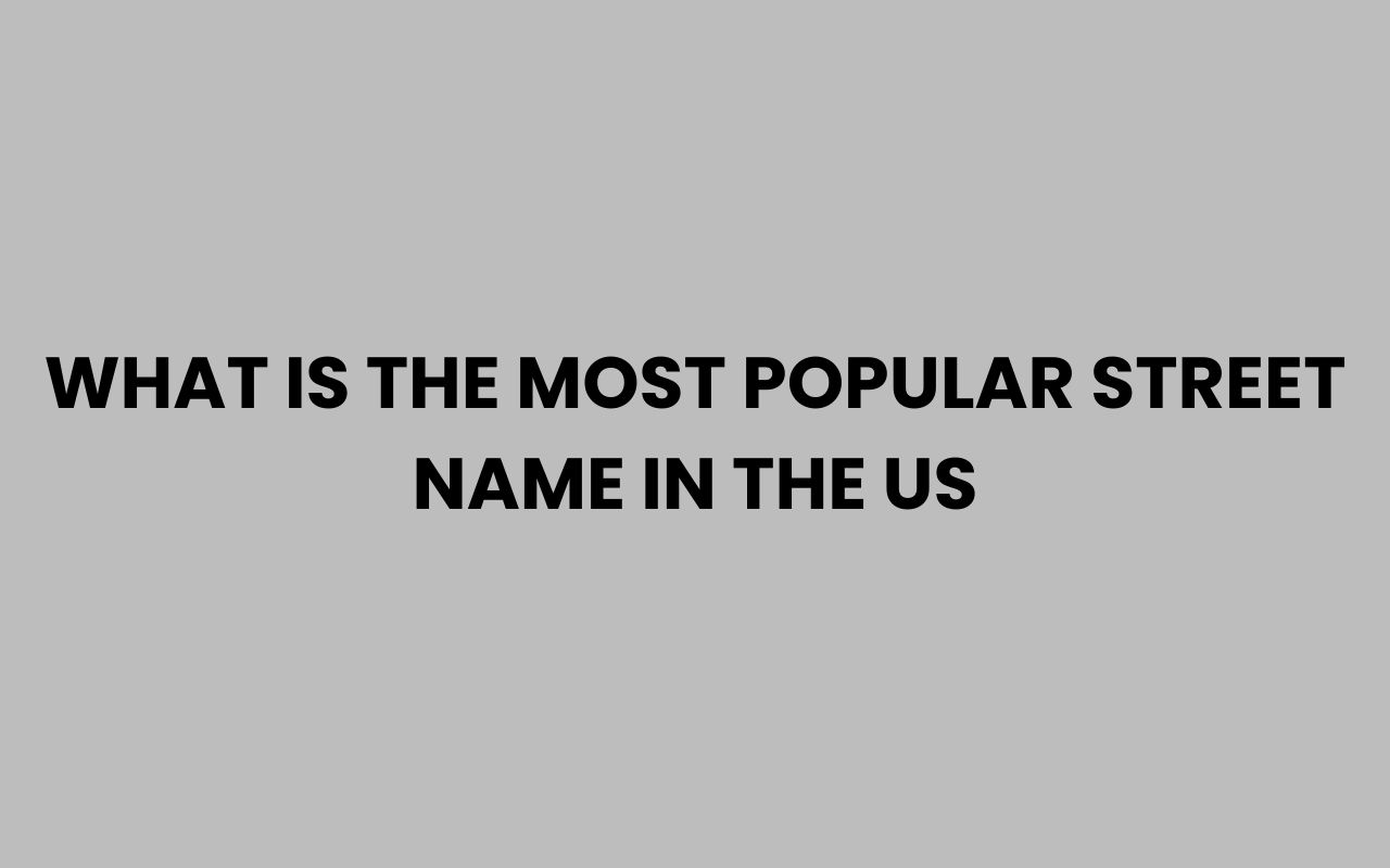 what is the most popular street name in the us