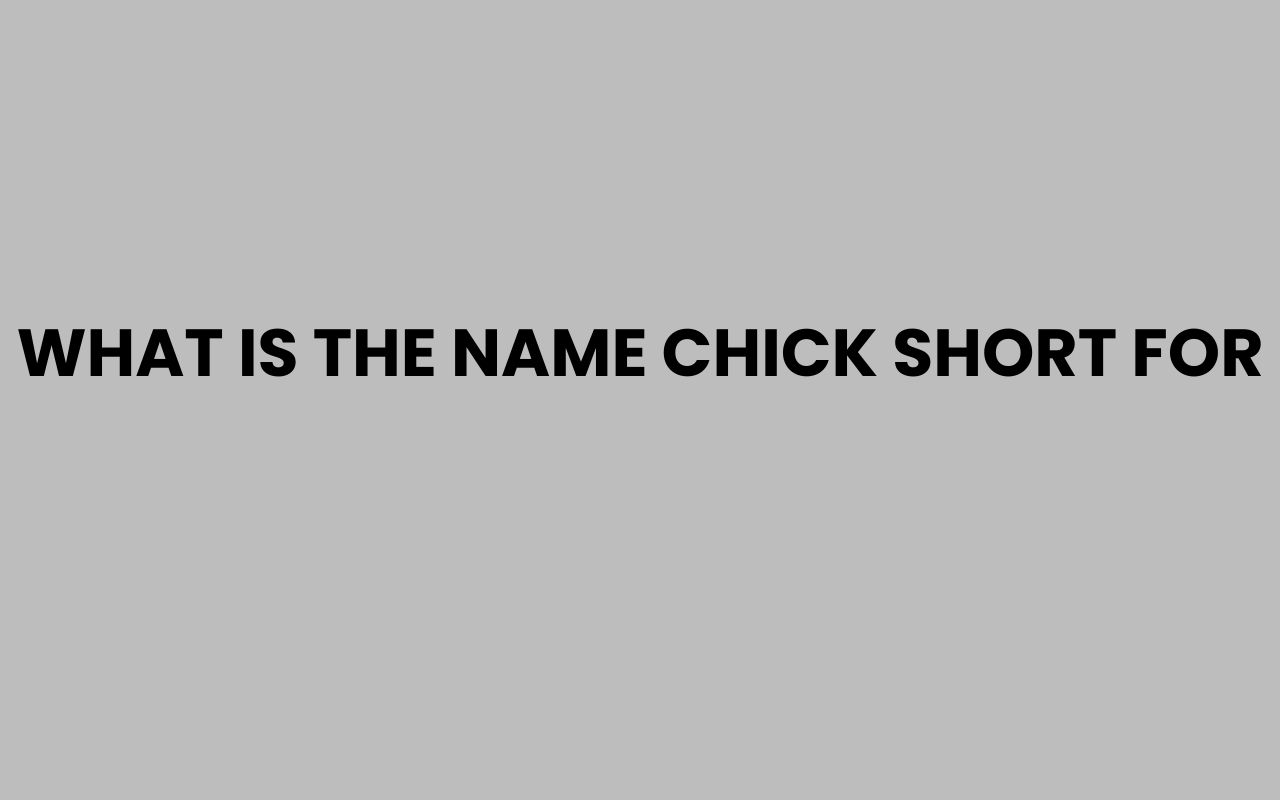 what is the name chick short for