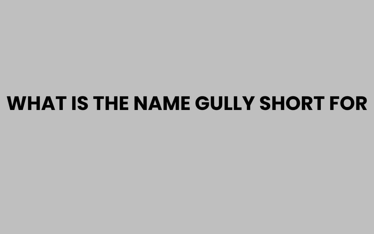 what is the name gully short for