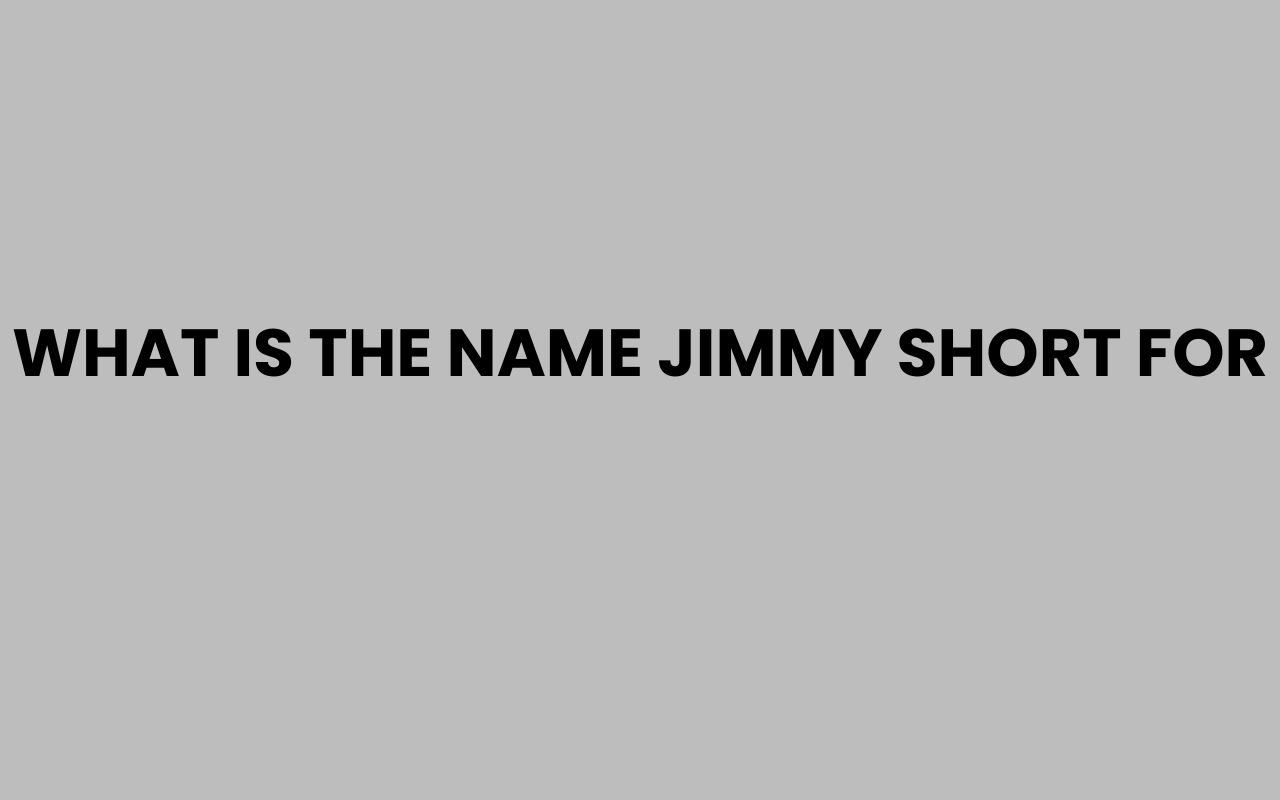 what is the name jimmy short for