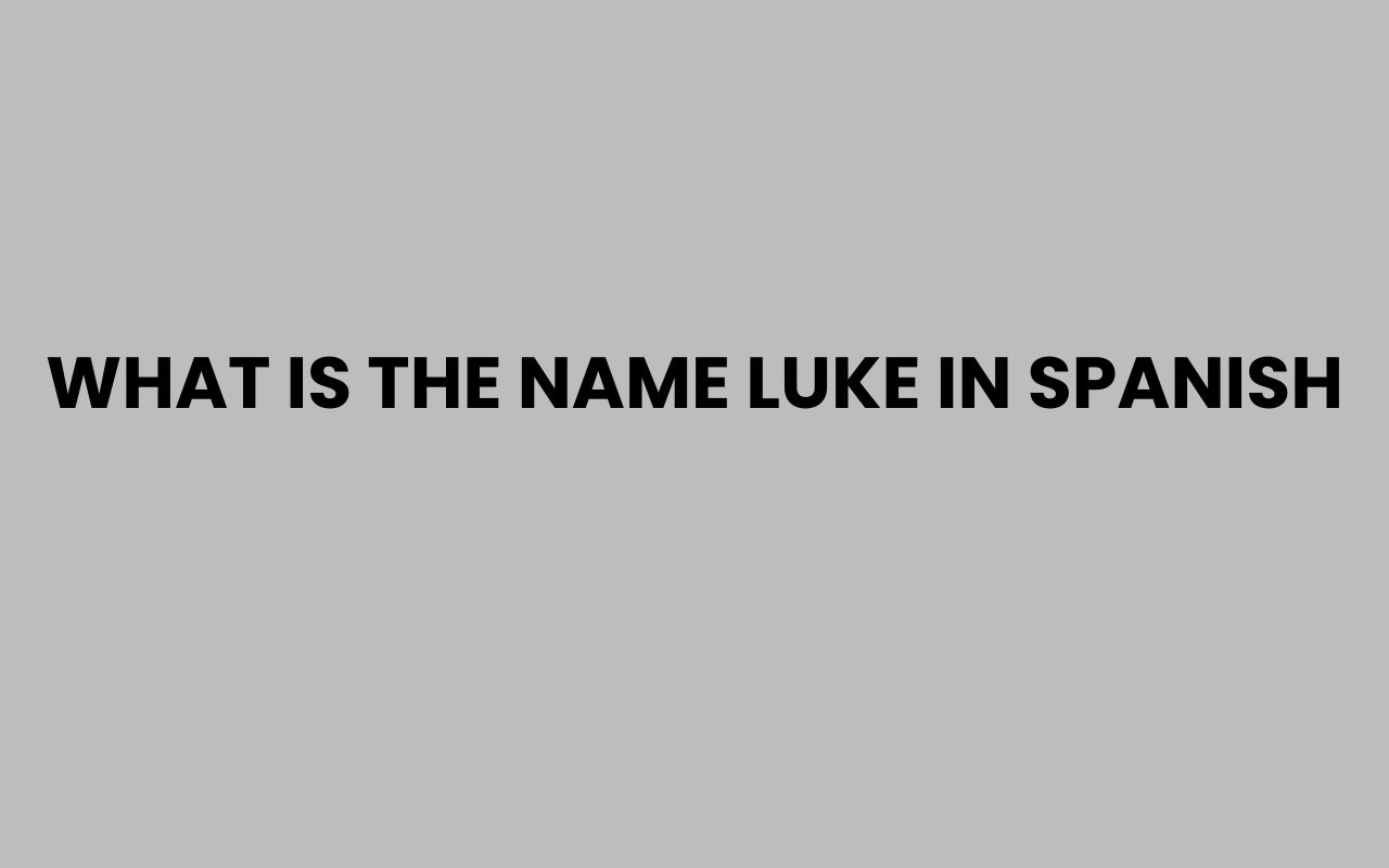 what is the name luke in spanish