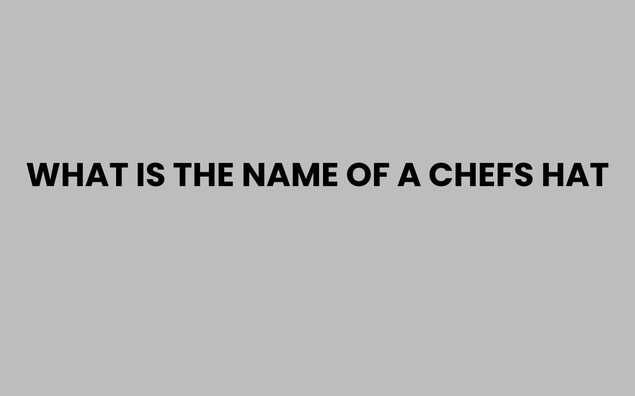what is the name of a chefs hat
