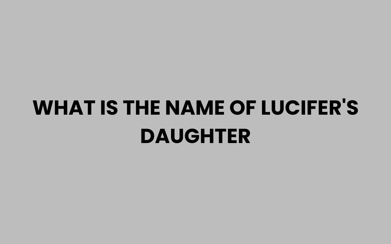 what is the name of lucifers daughter