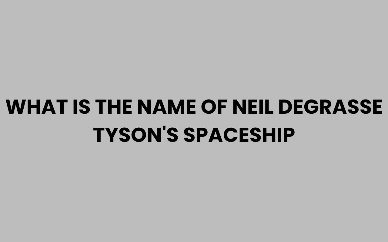 what is the name of neil degrasse tysons spaceship