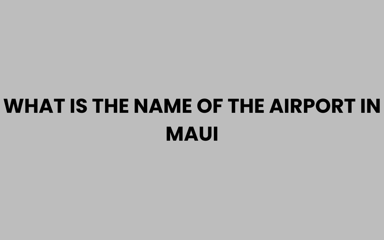 what is the name of the airport in maui