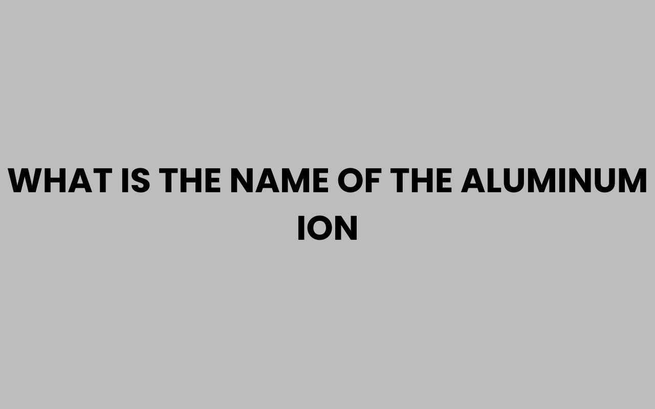what is the name of the aluminum ion