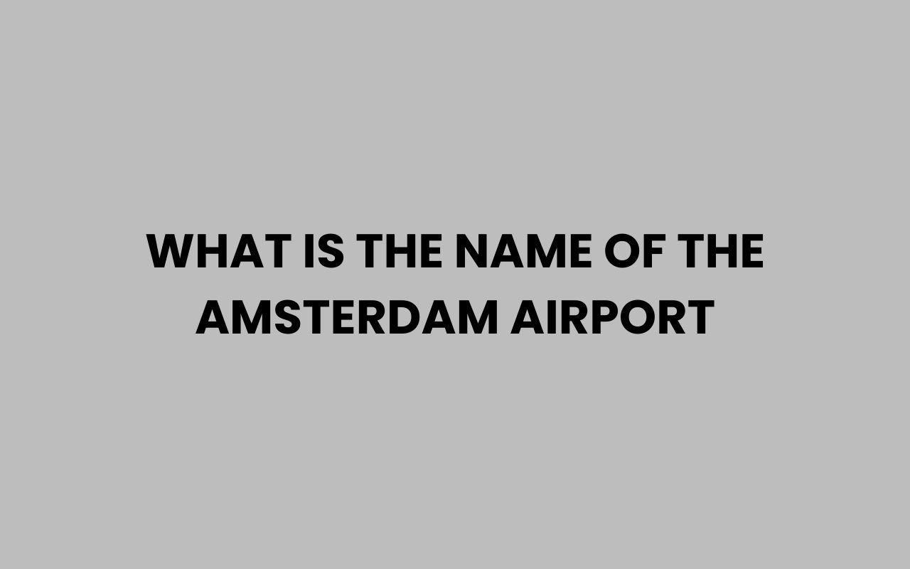 what is the name of the amsterdam airport