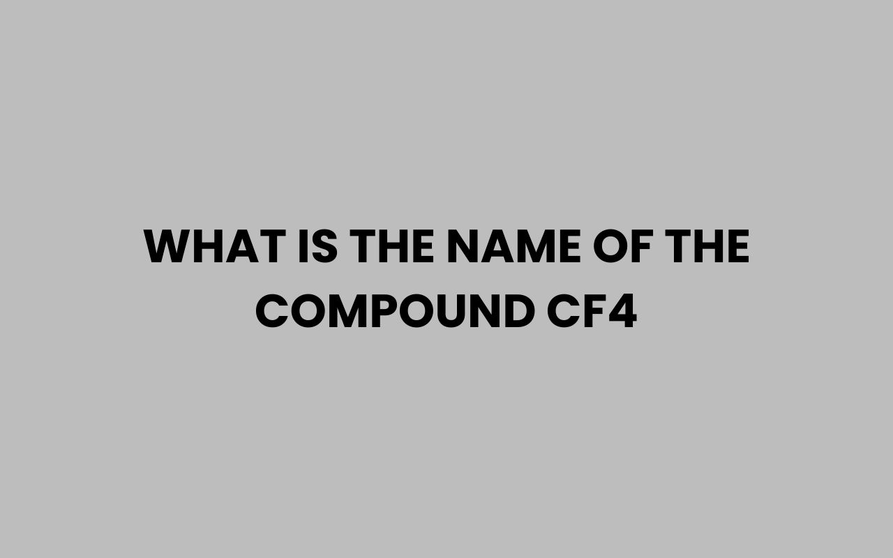 what is the name of the compound cf4