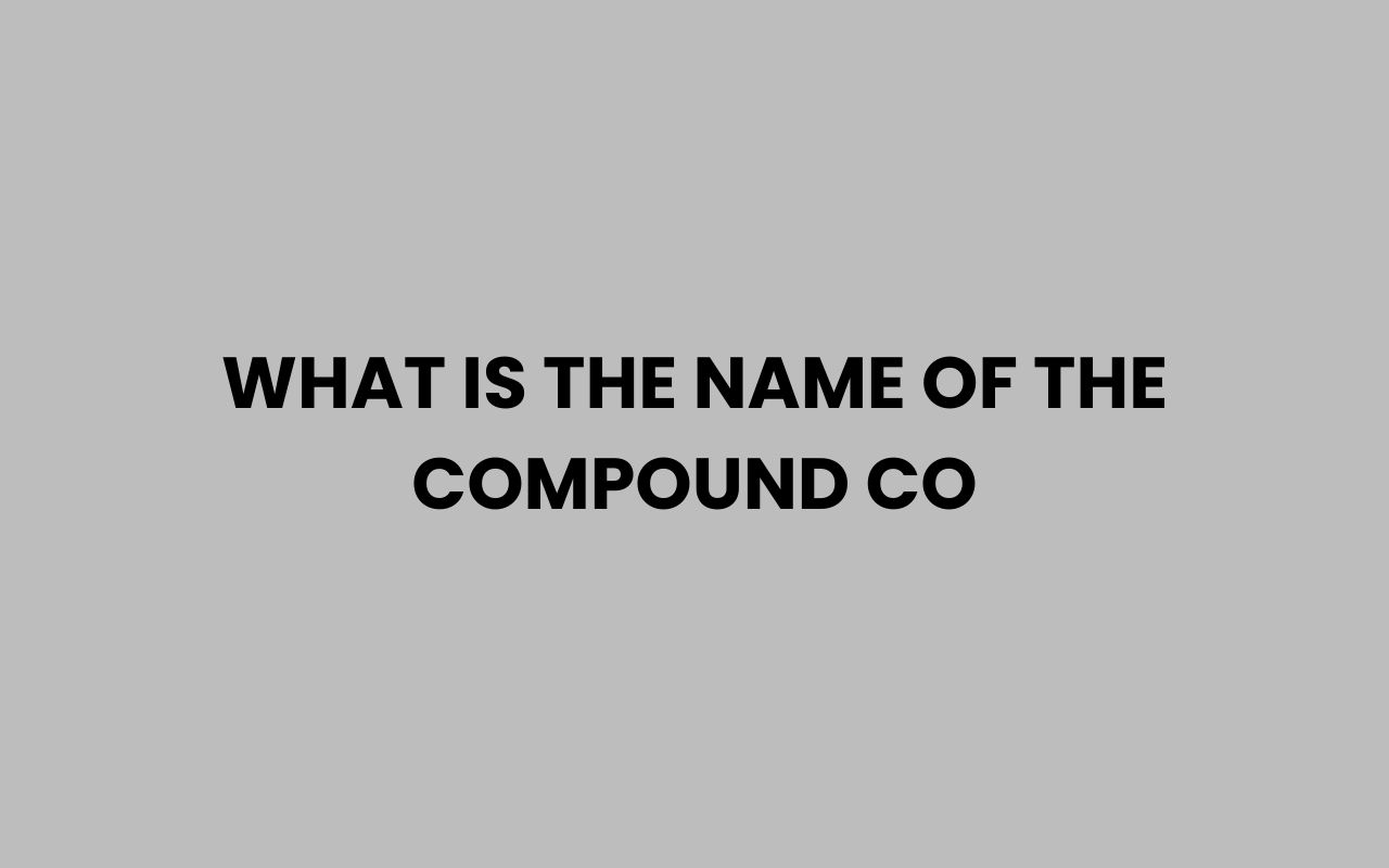 what is the name of the compound co