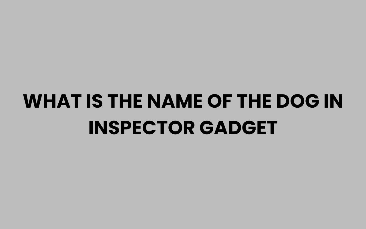 what is the name of the dog in inspector gadget