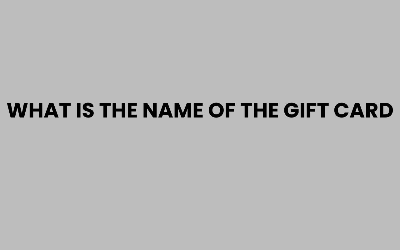 what is the name of the gift card