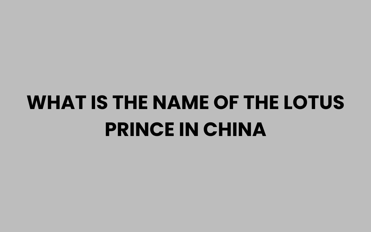what is the name of the lotus prince in china