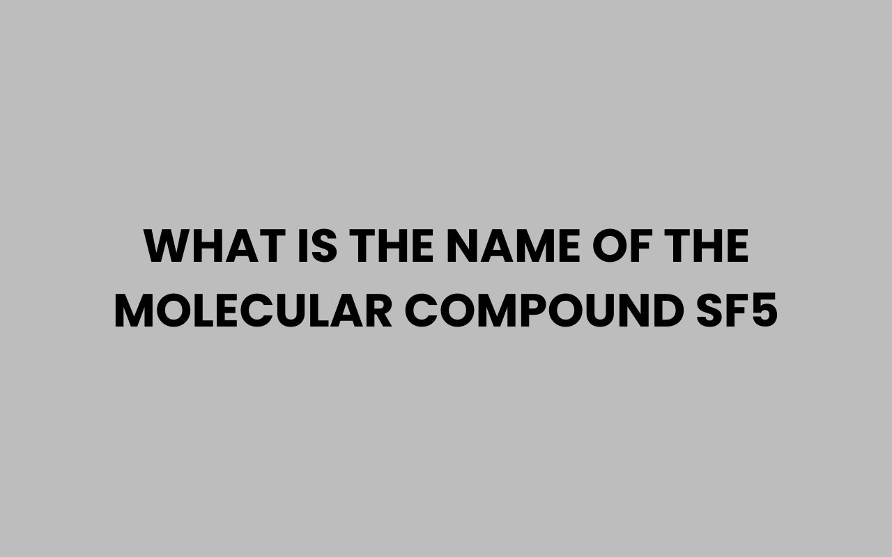 what is the name of the molecular compound sf5