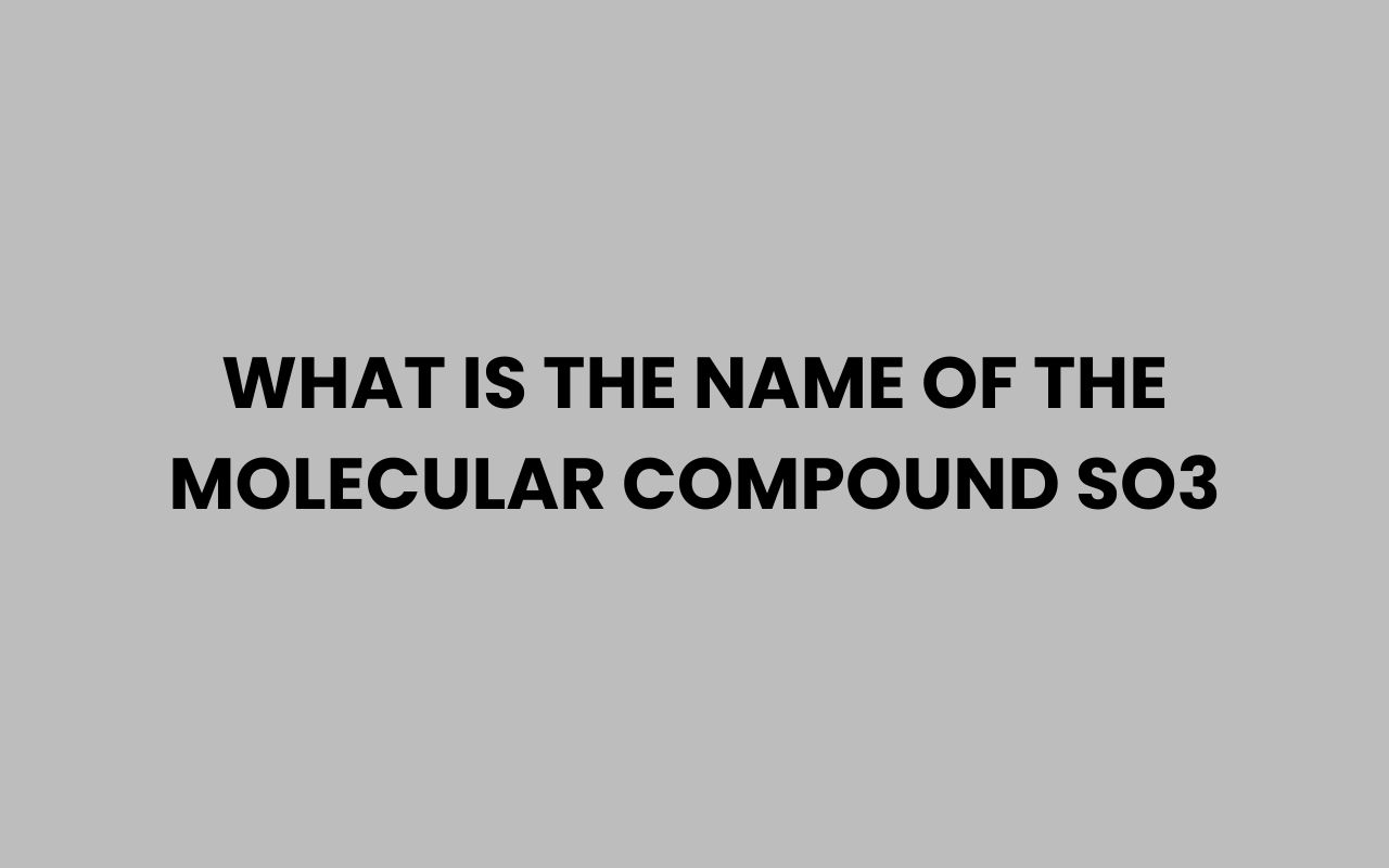 what is the name of the molecular compound so3
