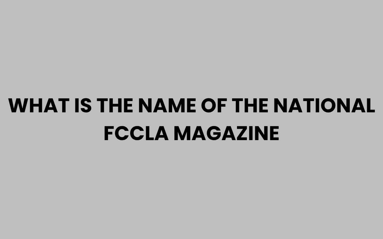 what is the name of the national fccla magazine
