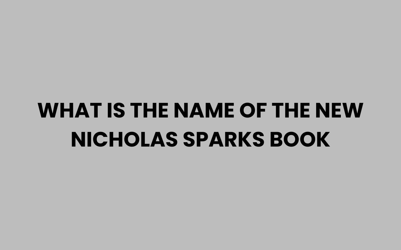 what is the name of the new nicholas sparks book