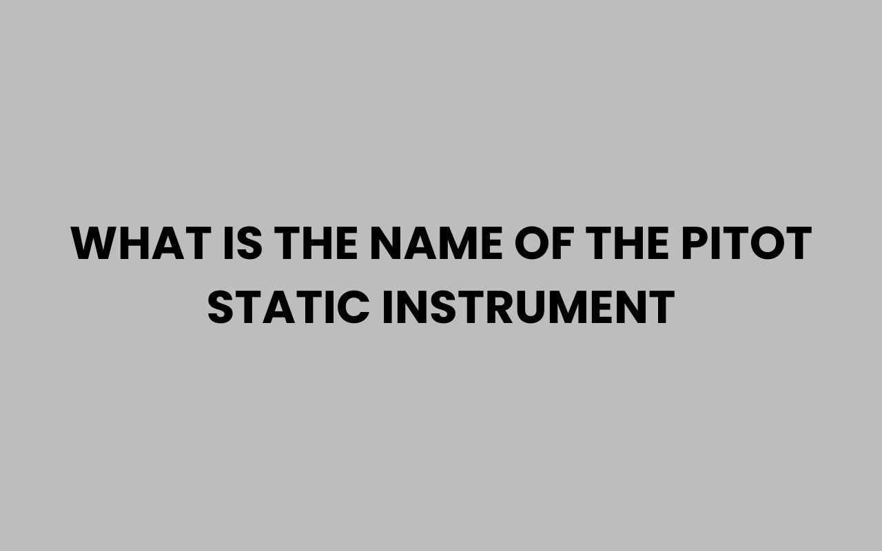 what is the name of the pitot static instrument