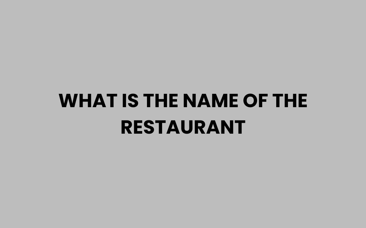 what is the name of the restaurant