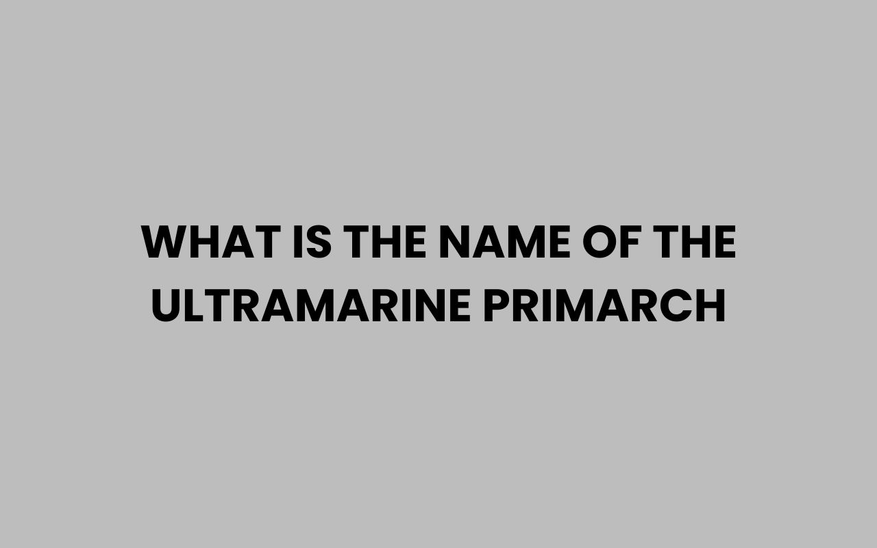 what is the name of the ultramarine primarch