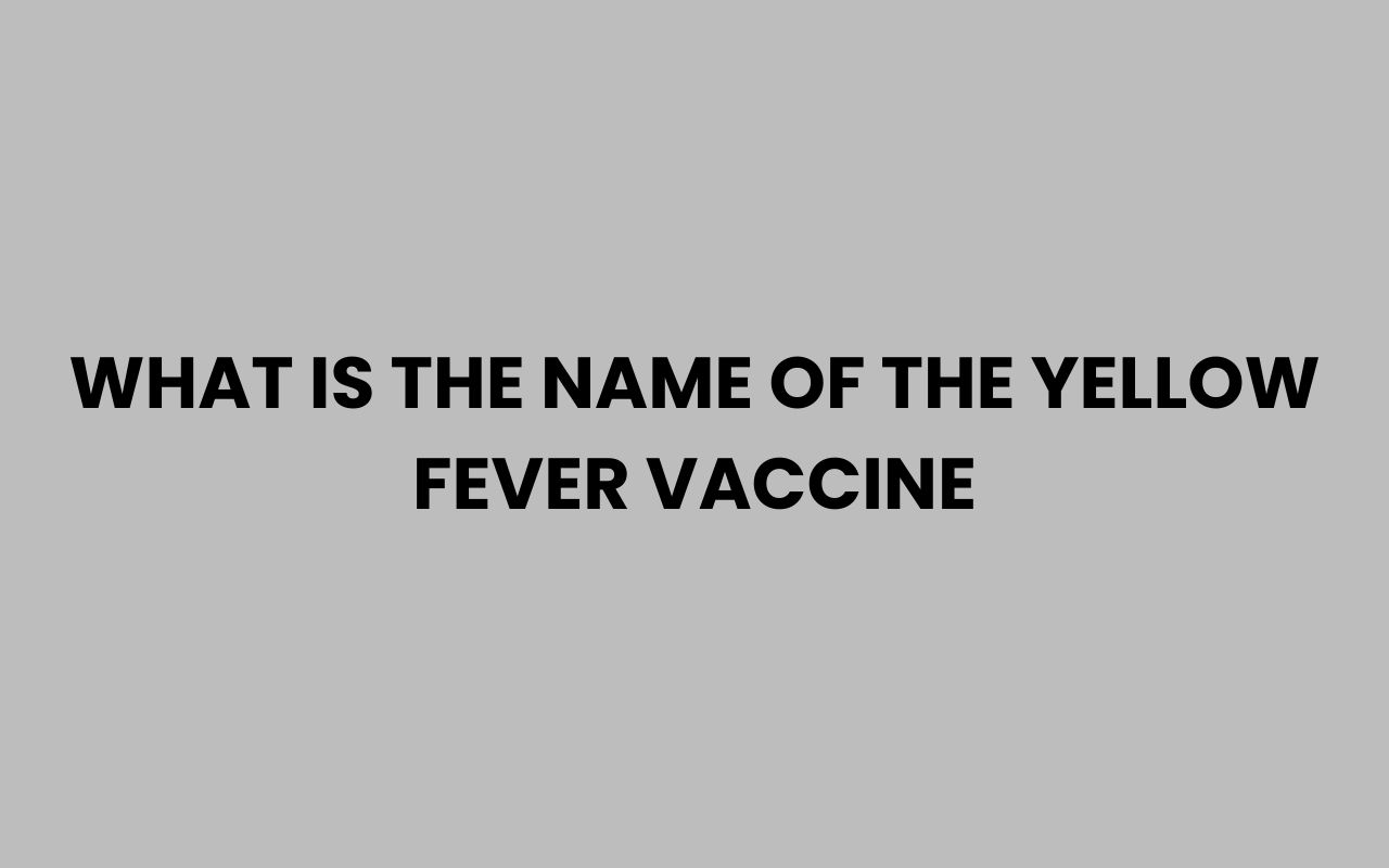 what is the name of the yellow fever vaccine