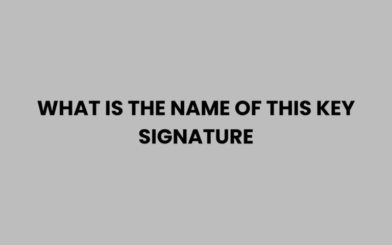 Signature Name Key Sample What Is the Name of This Key Signature Explained Clearly
