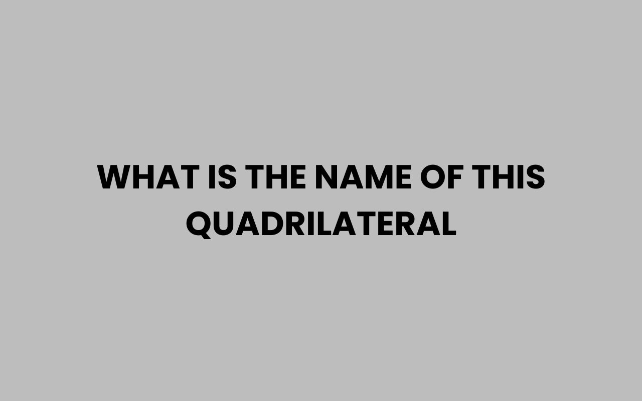what is the name of this quadrilateral