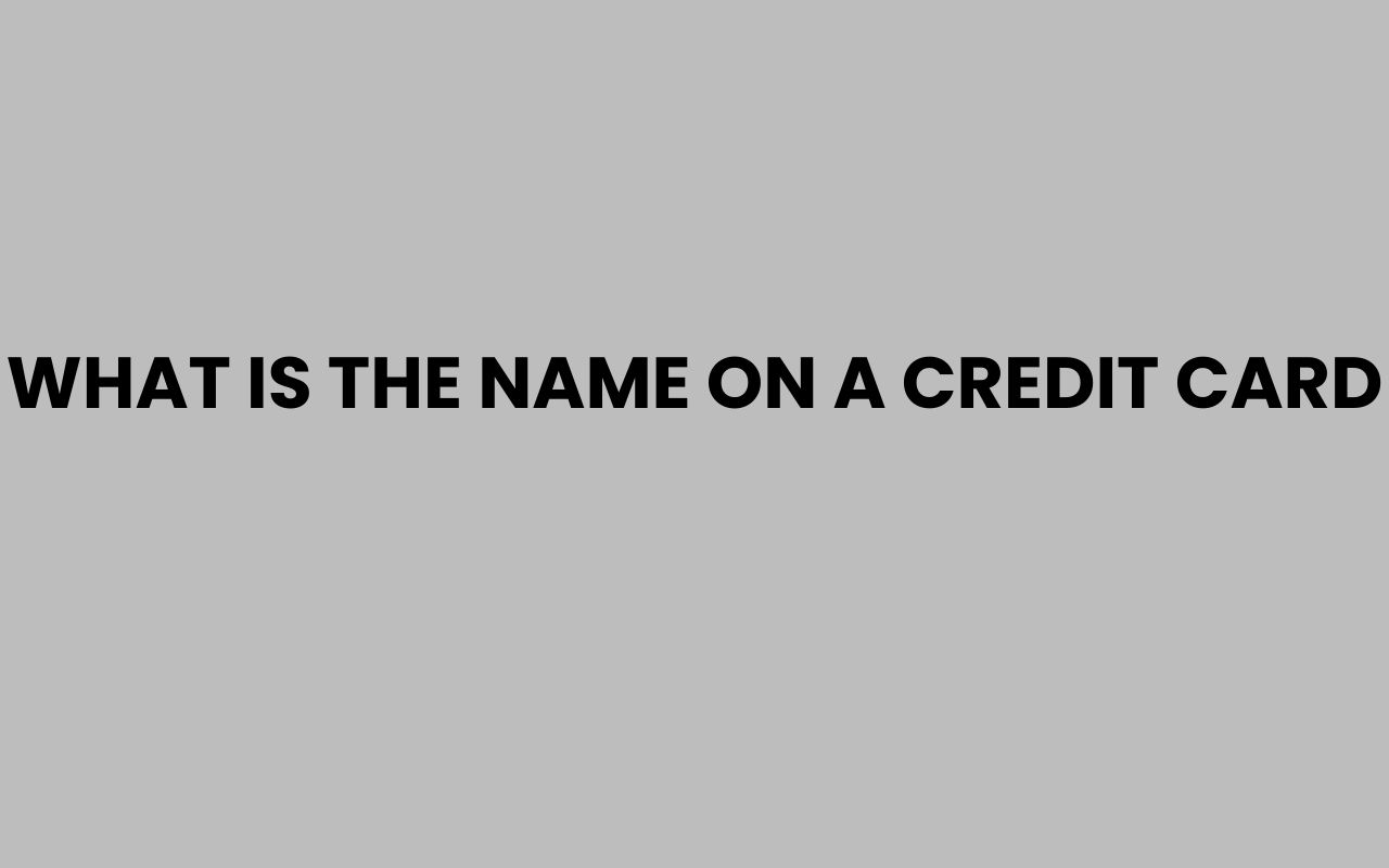 what is the name on a credit card