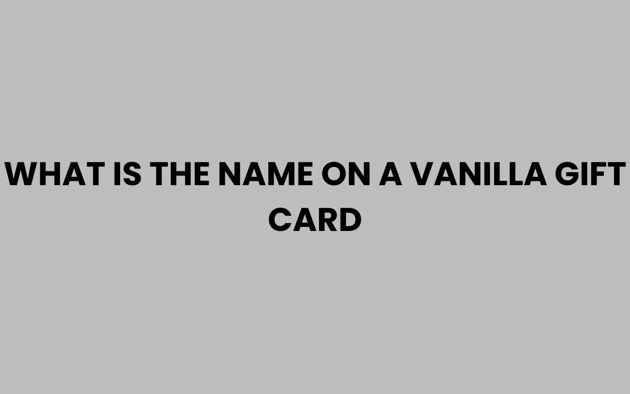 what is the name on a vanilla gift card